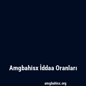 Amgbahisx İddaa Oranları
